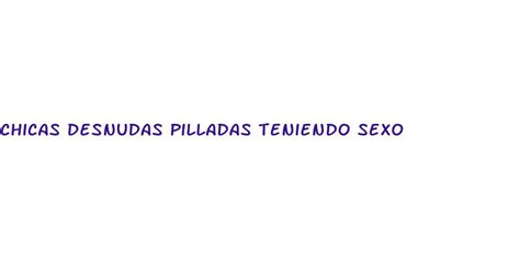 desnudas teniendo sexo|Mujeres Desnudas Teniendo Sexo Videos Porno .